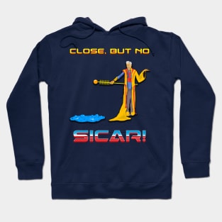 Close but no Sicar! Hoodie